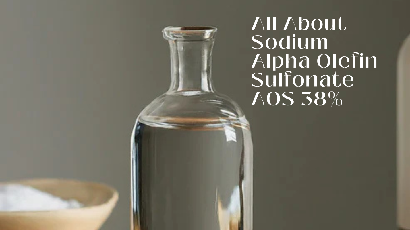 All About Sodium Alpha Olefin Sulfonate AOS 38%